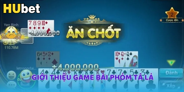 Luật chơi phỏm tá lả Hubet chi tiết