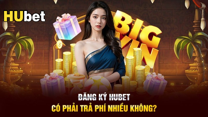 Tạo tài khoản Hubet có yêu cầu đăng nhập phí?