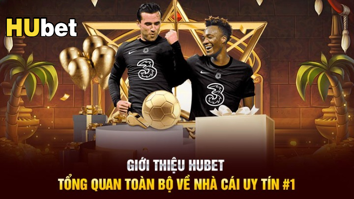 Hubet – Tổng quan chi tiết về nhà cái uy tín số 1