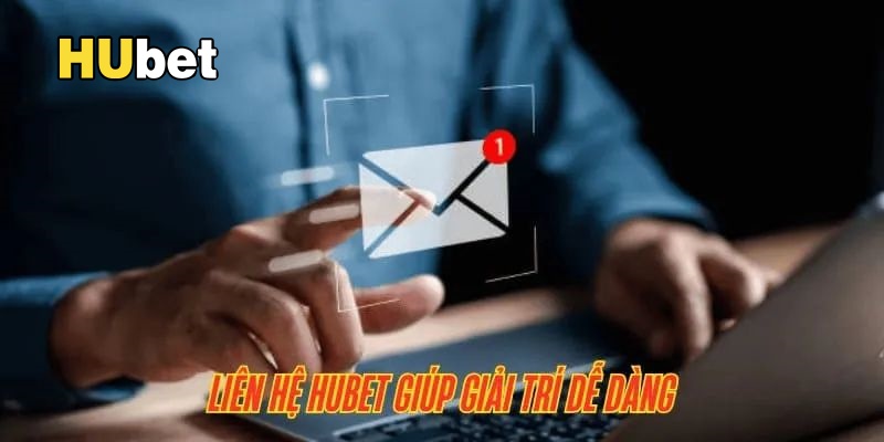 Những điểm quan trọng khi liên hệ đội ngũ Hubet