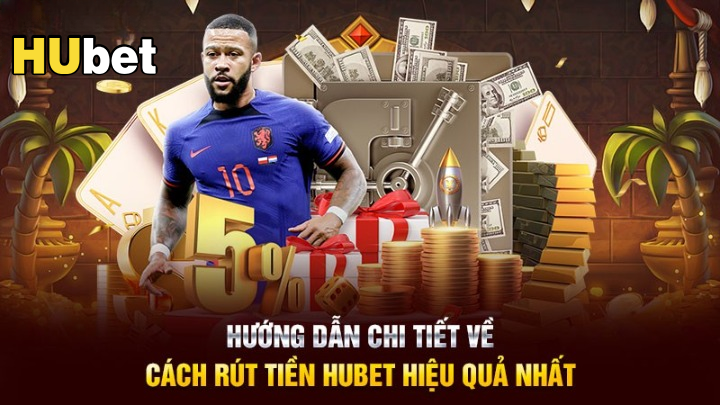 Quy trình rút tiền Hubet đầy đủ và dễ hiểu