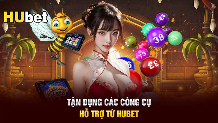 Tận dụng các công cụ hỗ trợ từ xổ số Hubet